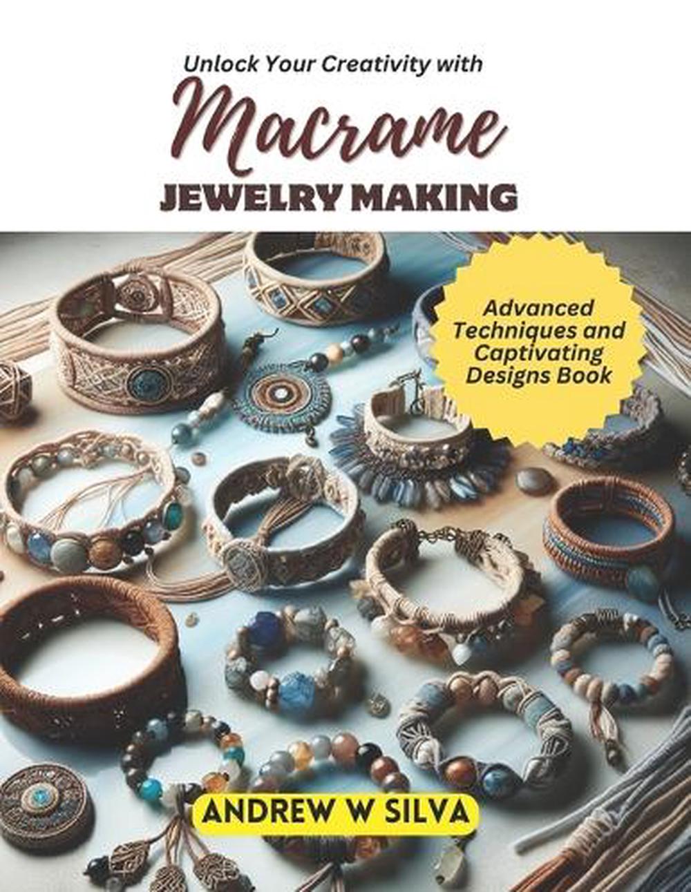 Unlock Your Creativity with Macrame Jewelry Making, 9798870849553
