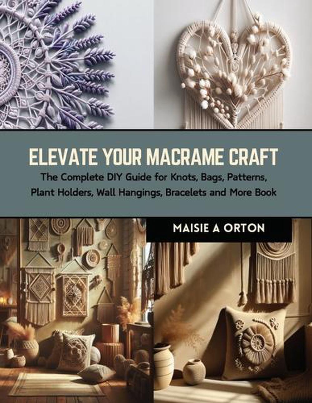 Elevate Your Macrame Craft, 9798873805242