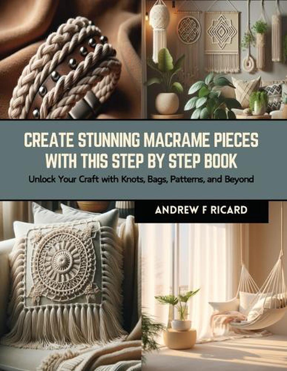 Create Stunning Macrame Pieces with this Step by Step Book, 9798874031862