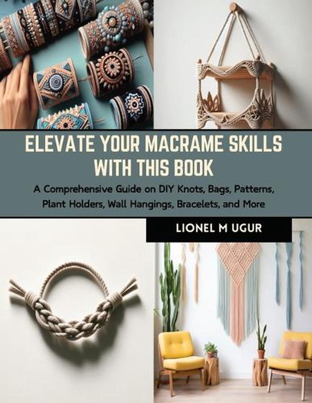 Elevate Your Macrame Skills with this Book, 9798874032579