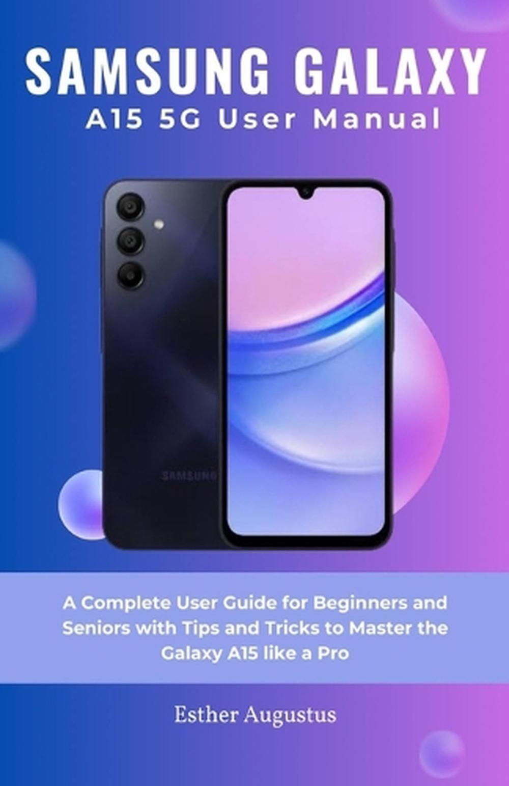 SAMSUNG GALAXY A15 5G User Manual by Esther Augustus, Paperback