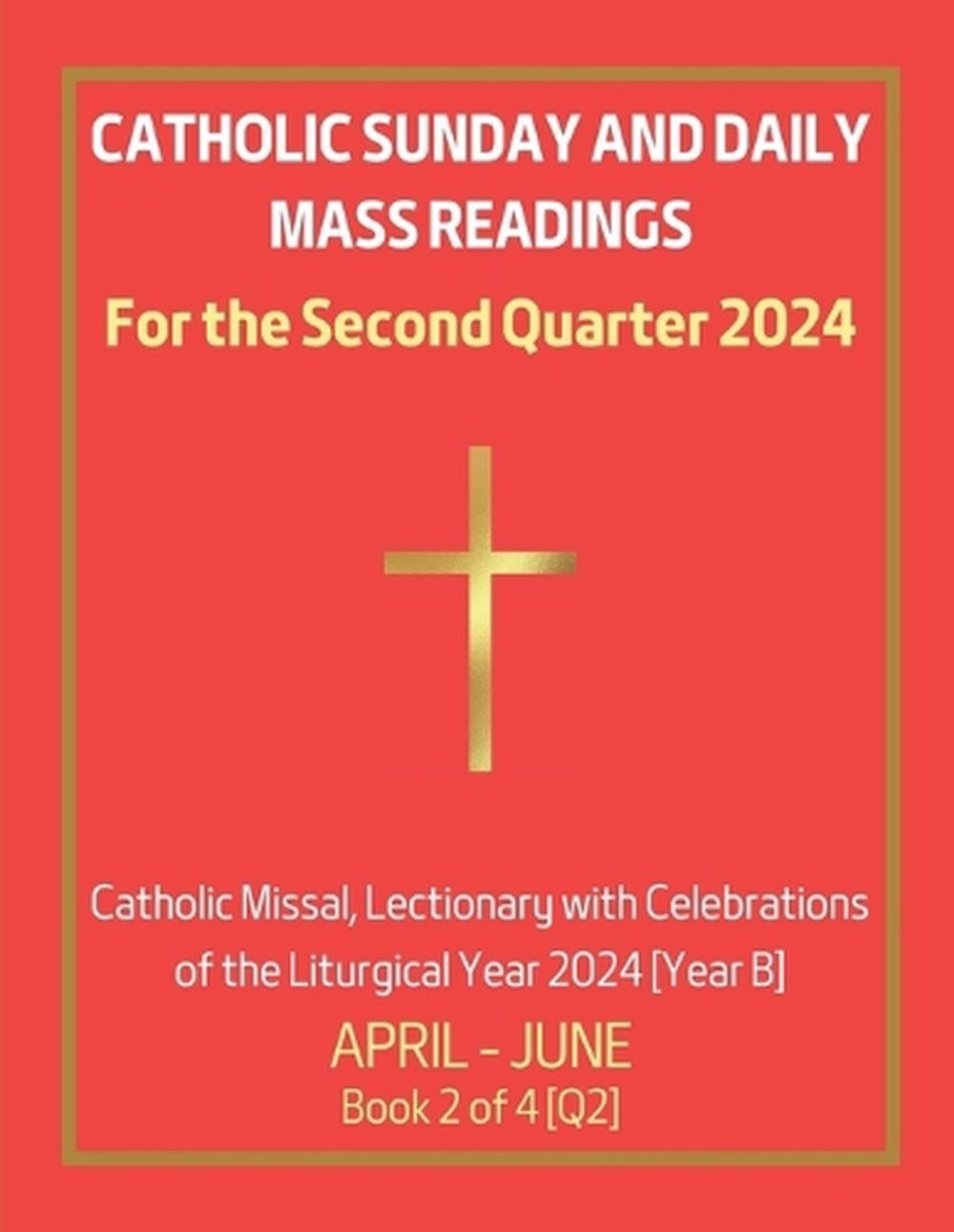 Catholic Sunday and Daily Mass Readings for the Second Quarter 2024, 9798874238988