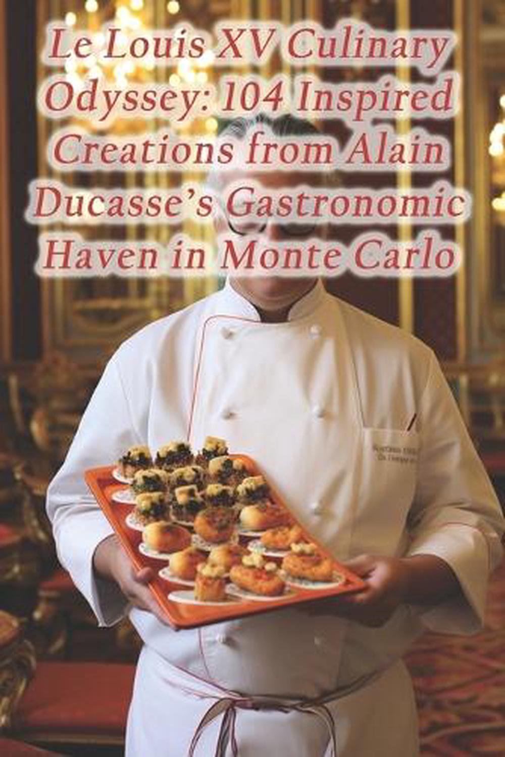 Le Louis XV Culinary Odyssey, 9798874271176
