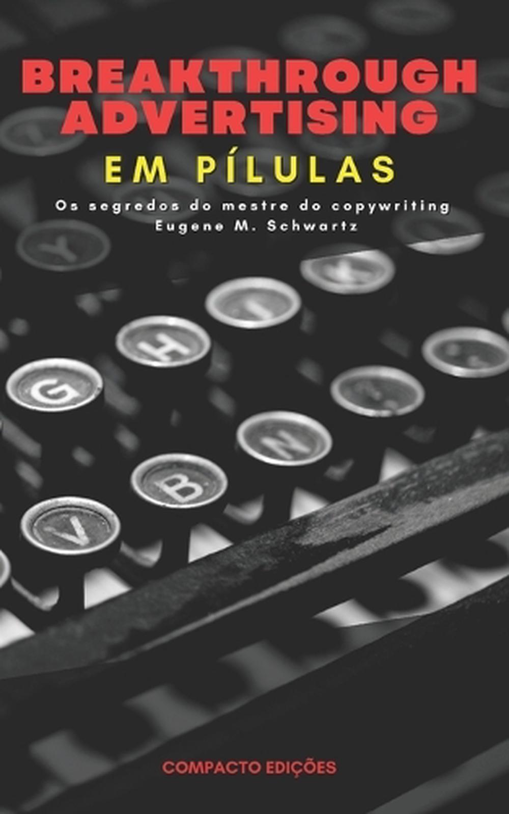 Breakthrough Advertising Em pílulas, 9798876470676