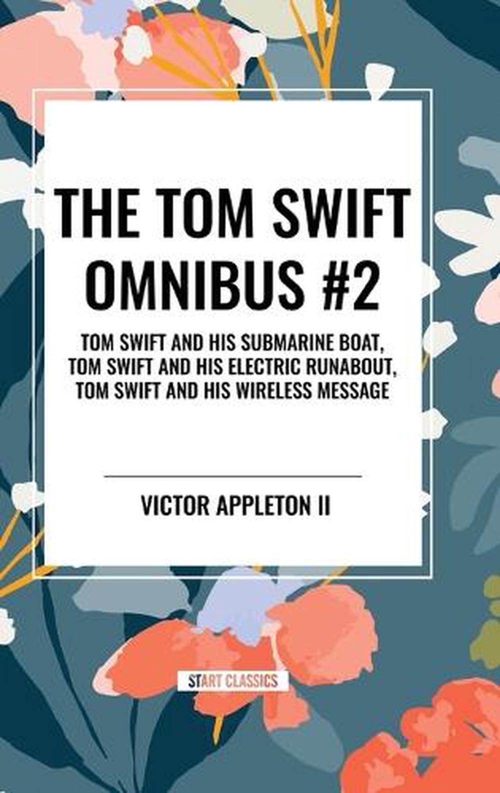 Tom Swift Omnibus #2: Tom Swift and His Submarine Boat, Tom Swift and His Electric Runabout, Tom Swift and His Wireless Message, 9798880921799