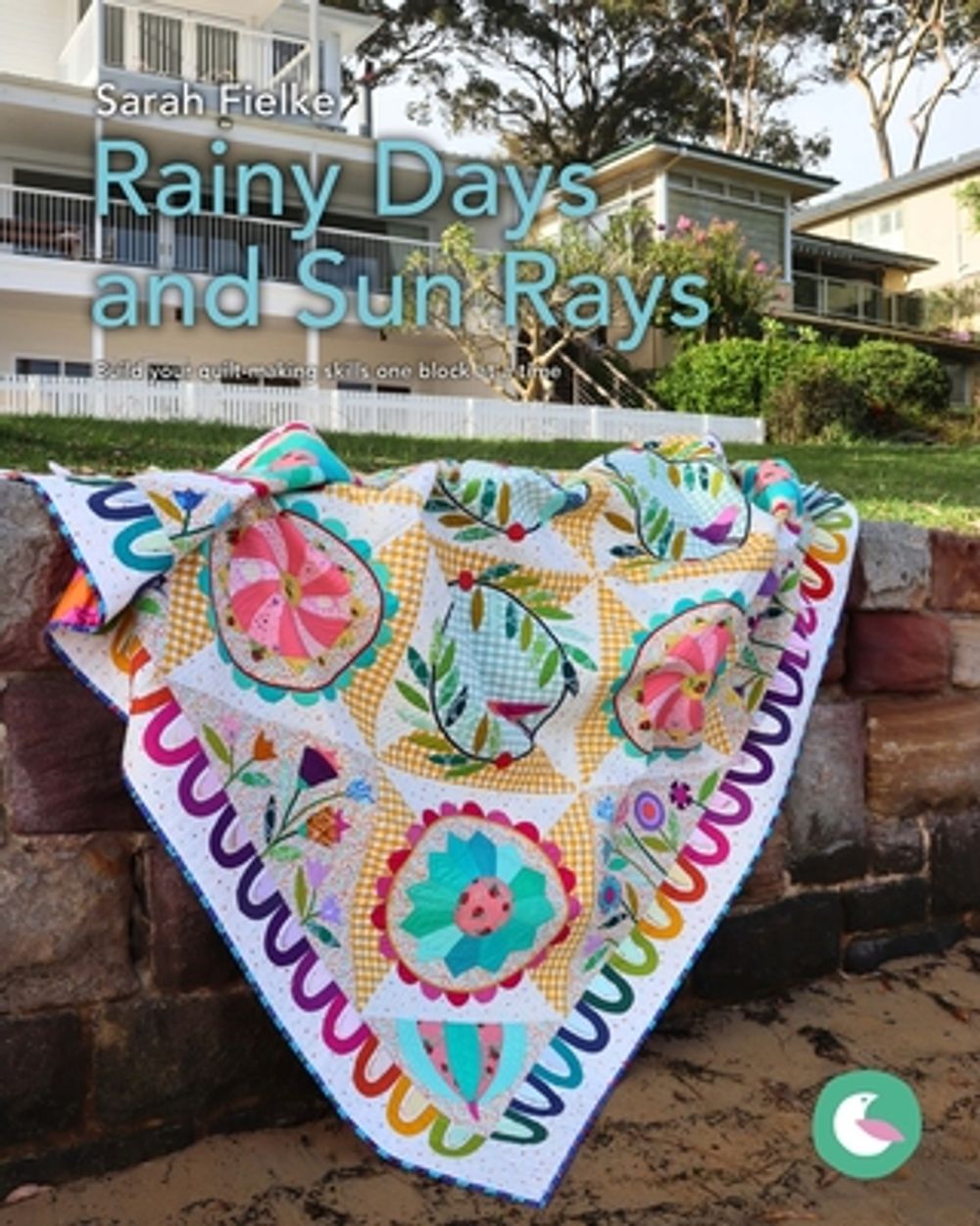 Rainy Days and Sun Rays Quilt Pattern and Videos by Sarah Fielke - ISBN: 9798881283919