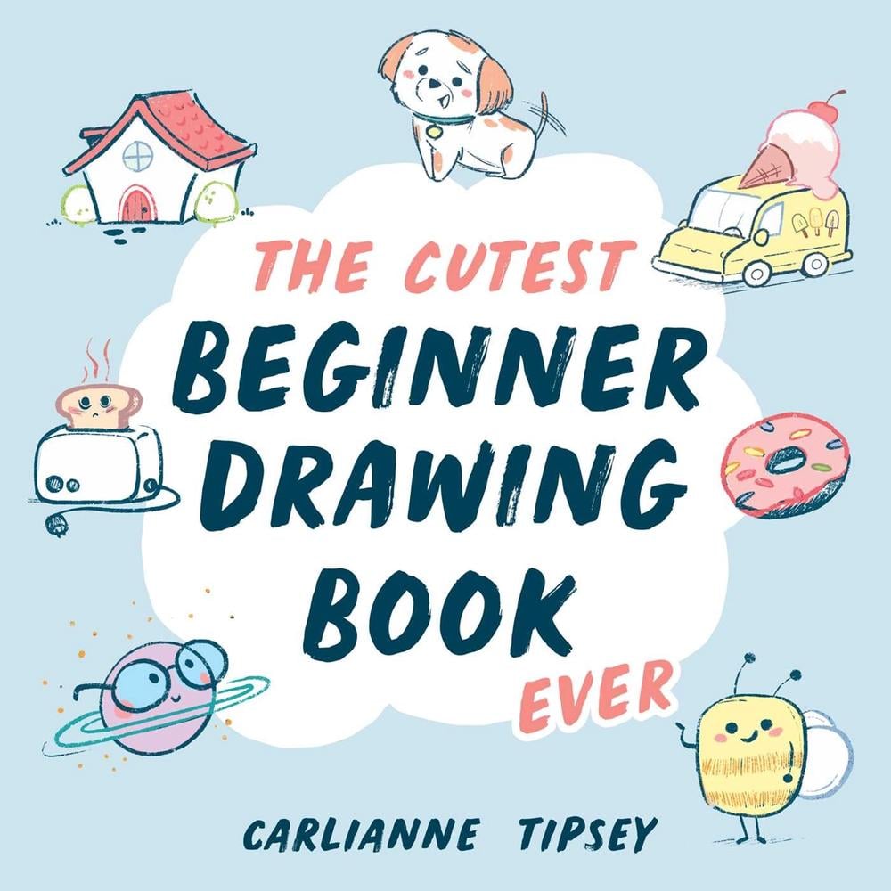 The Cutest Beginner Drawing Book Ever by Carlianne Tipsey - ISBN: 9798881601836