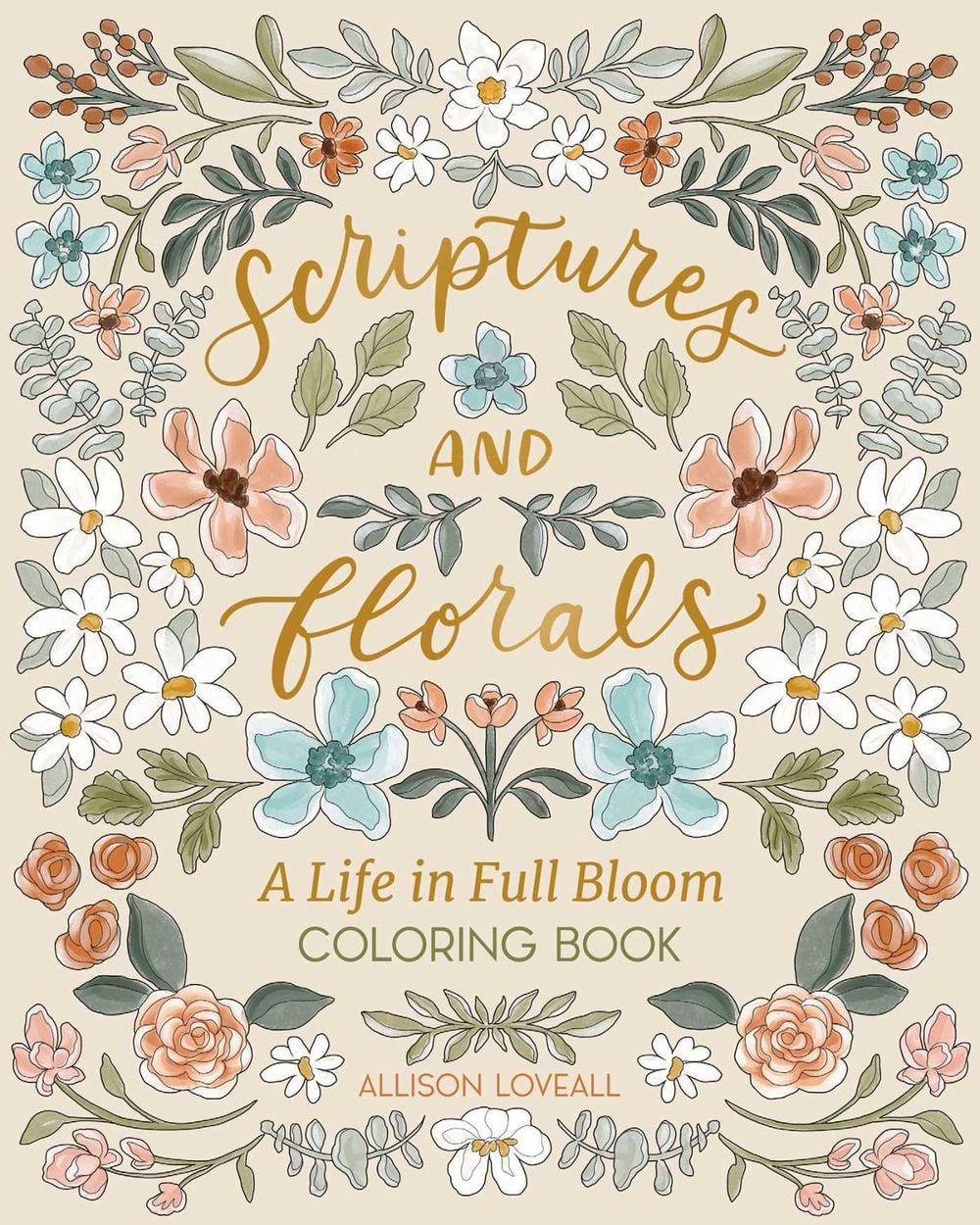 Scriptures and Florals: Life In Full Bloom by Allison Loveall - ISBN: 9798881602352