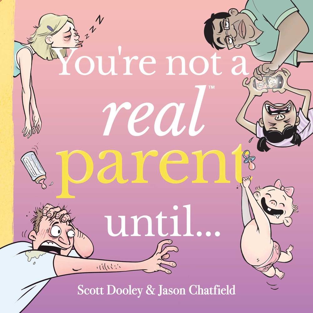 You're Not a Real Parent Until... by Jason Chatfield - ISBN: 9798881602406