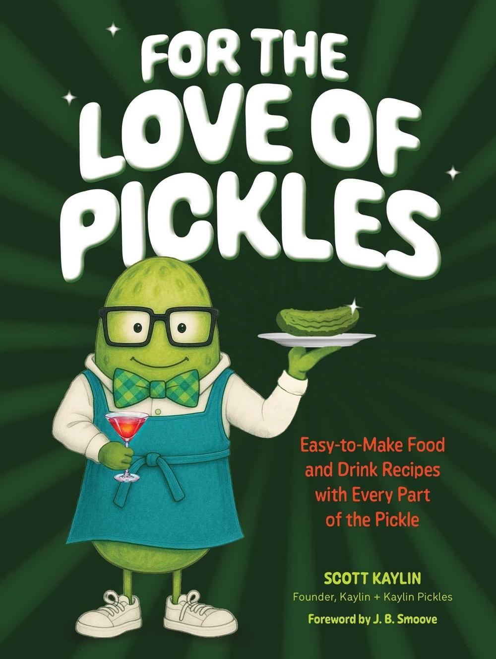For the Love of Pickles by Scott Kaylin - ISBN: 9798881605520