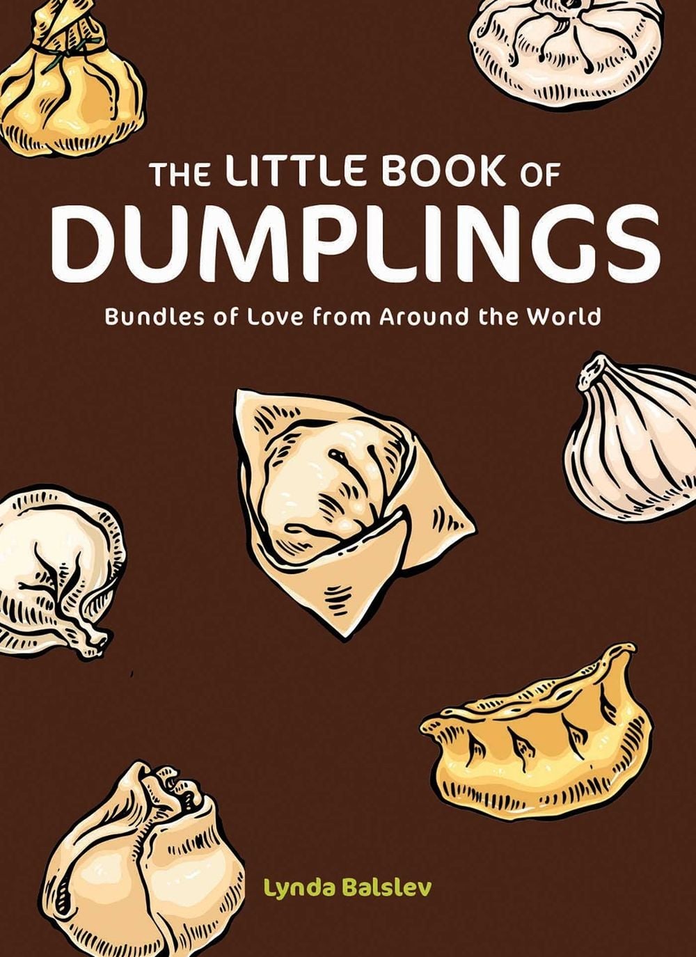 The Little Book of Dumplings by Lynda Balslev - ISBN: 9798881605575