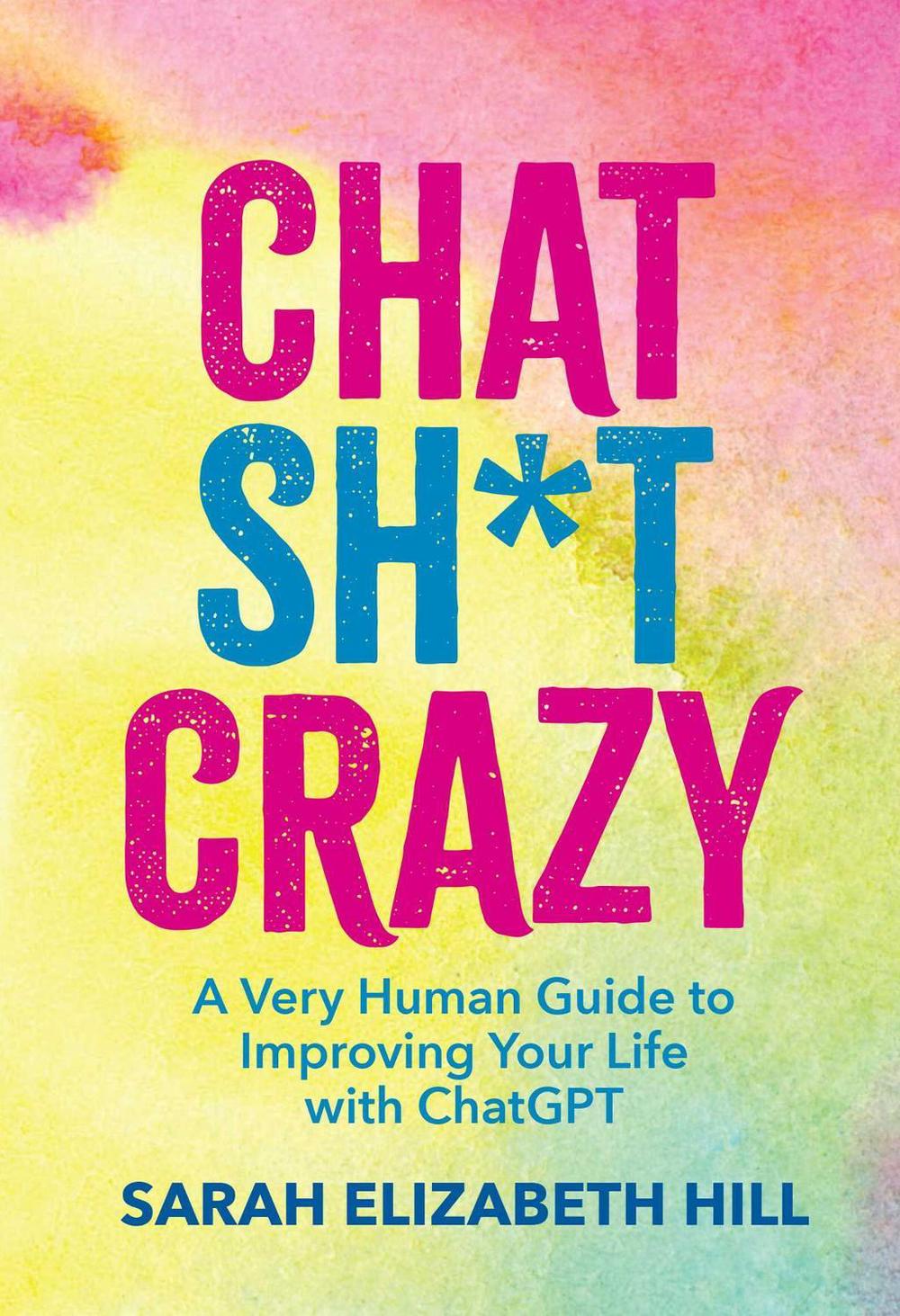 Chat Sh*t Crazy by Sarah Elizabeth Hill - ISBN: 9798881606978