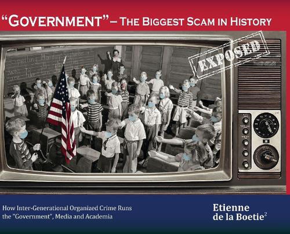 "Government" - The Biggest Scam in History... Exposed!, 9798885263894
