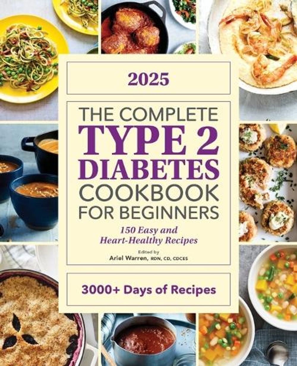 The Complete Type 2 Diabetes Cookbook for Beginners 2025 by Ariel Warren - ISBN: 9798886083606