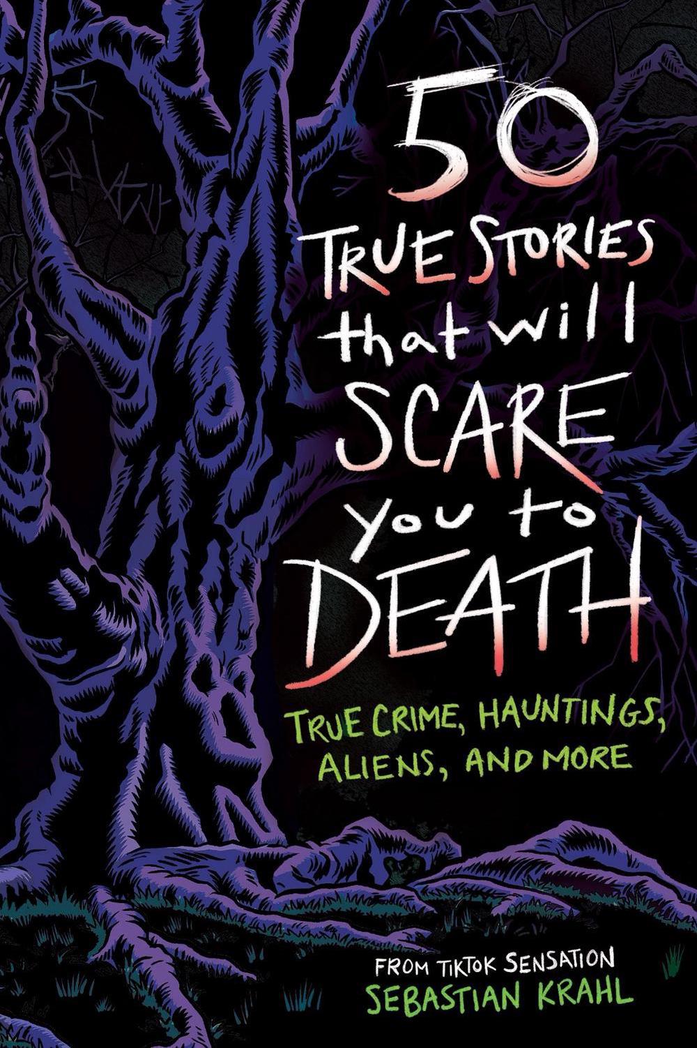 50 True Stories That Will Scare You to Death by Sebastian Krahl - ISBN: 9798886087178