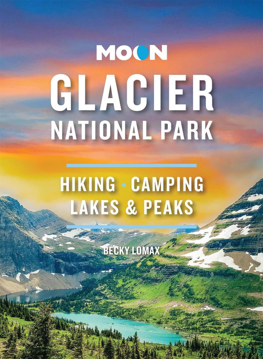 Moon Glacier National Park (Ninth Edition) by Becky Lomax - ISBN: 9798886470086