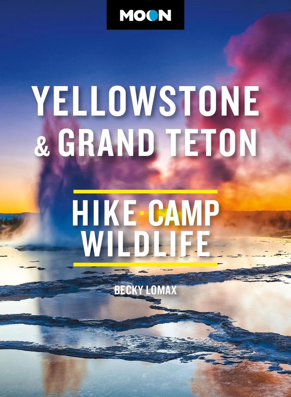Moon Yellowstone & Grand Teton by Becky Lomax - ISBN: 9798886470529