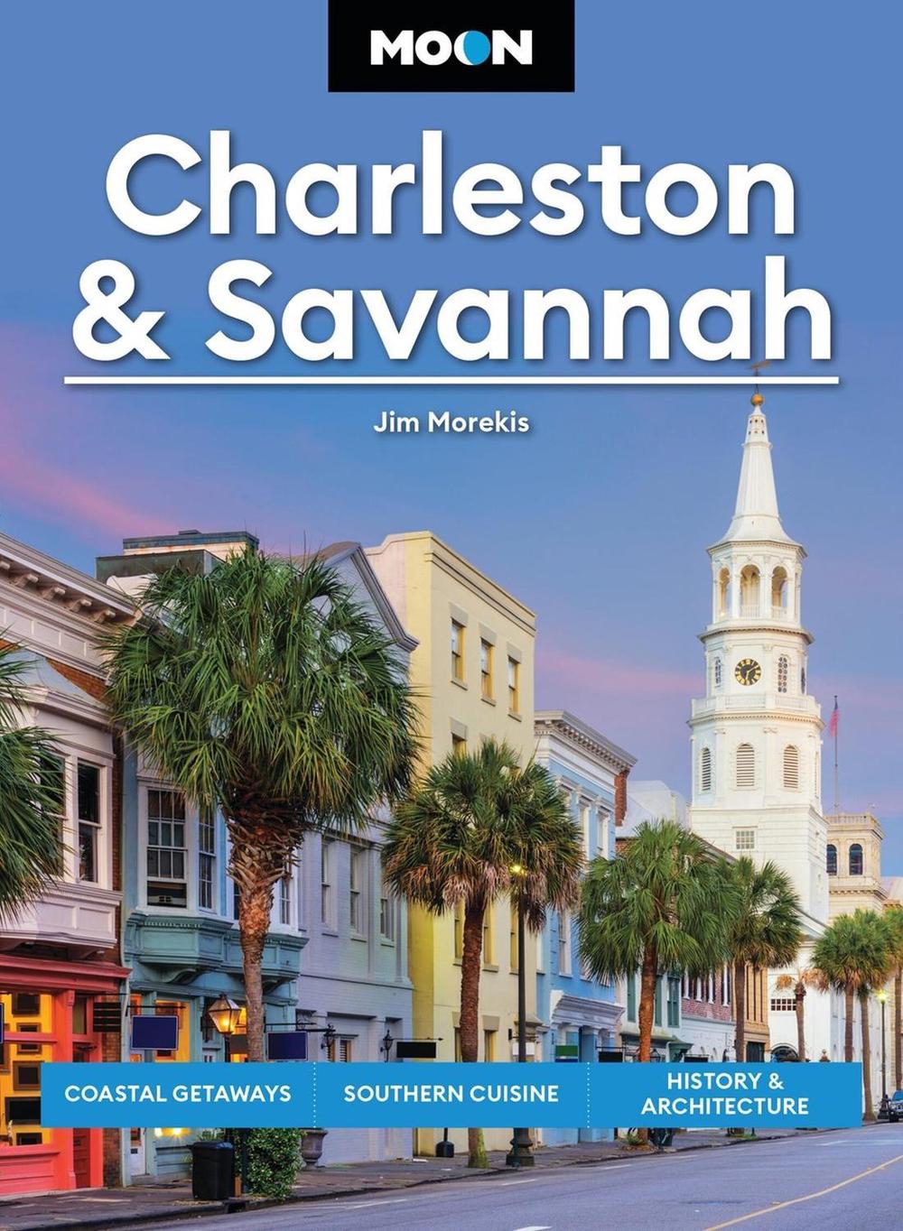 Moon Charleston & Savannah (Tenth Edition) by Jim Morekis - ISBN: 9798886471007
