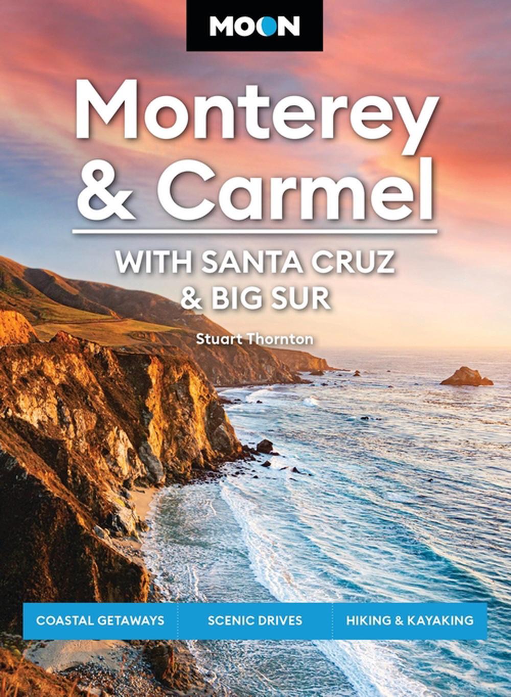 Moon Monterey & Carmel: With Santa Cruz & Big Sur (Eighth Edition) by Stuart Thornton - ISBN: 9798886471069