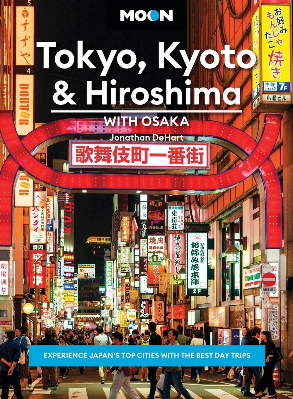Moon Tokyo, Kyoto & Hiroshima: With Osaka (Second Edition) by Jonathan DeHart - ISBN: 9798886471106