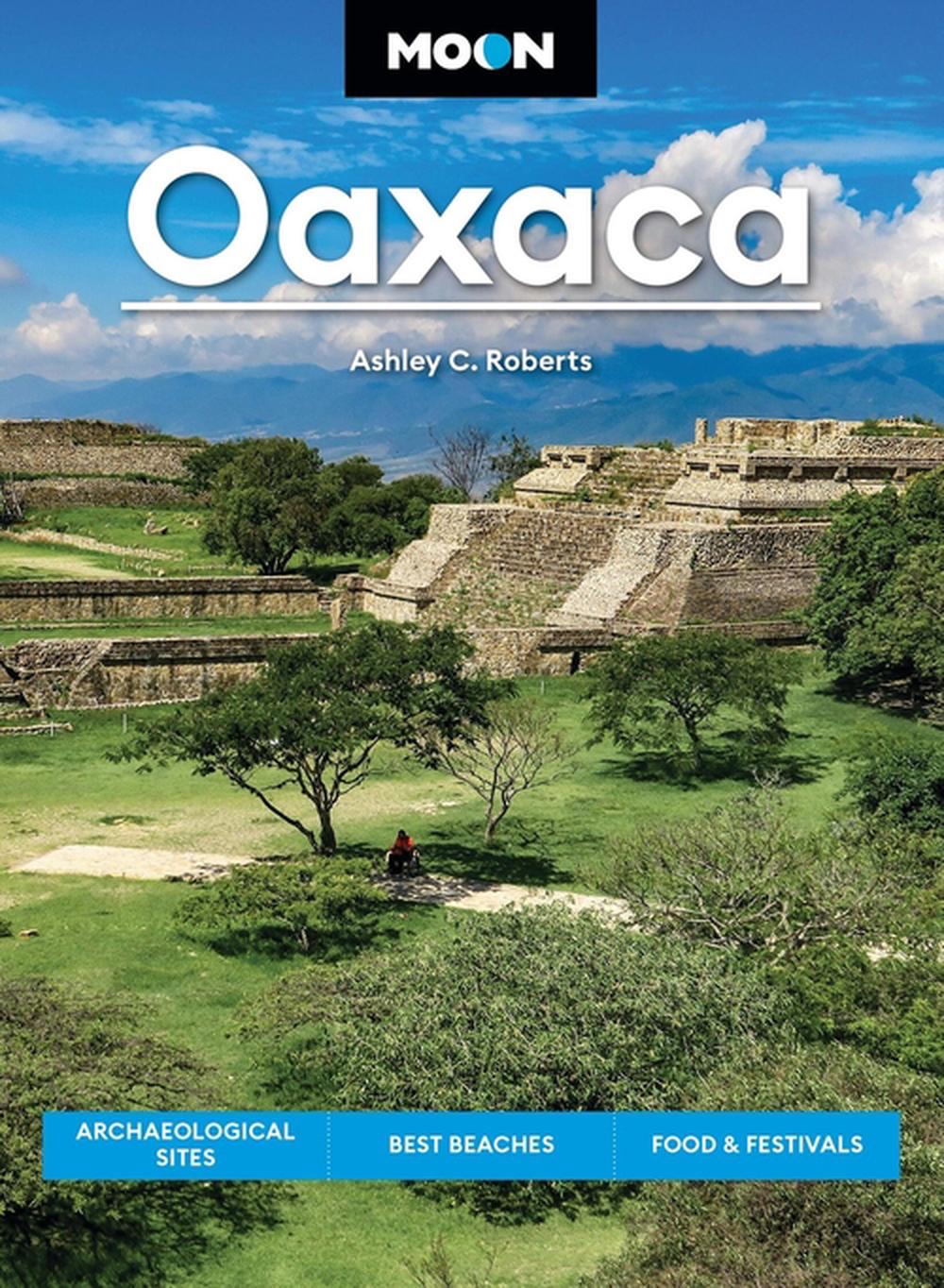 Moon Oaxaca (Second Edition) by Ashley Roberts - ISBN: 9798886471243