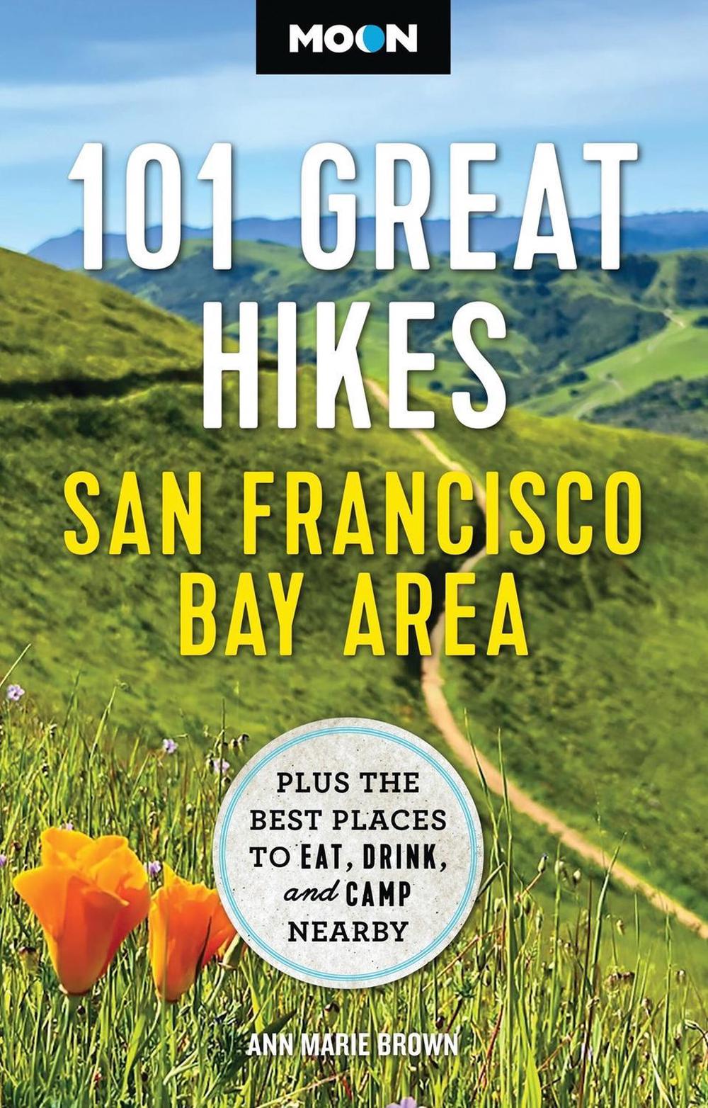 Moon 101 Great Hikes San Francisco Bay Area (7th Edition, Revised) by Ann Brown - ISBN: 9798886471328