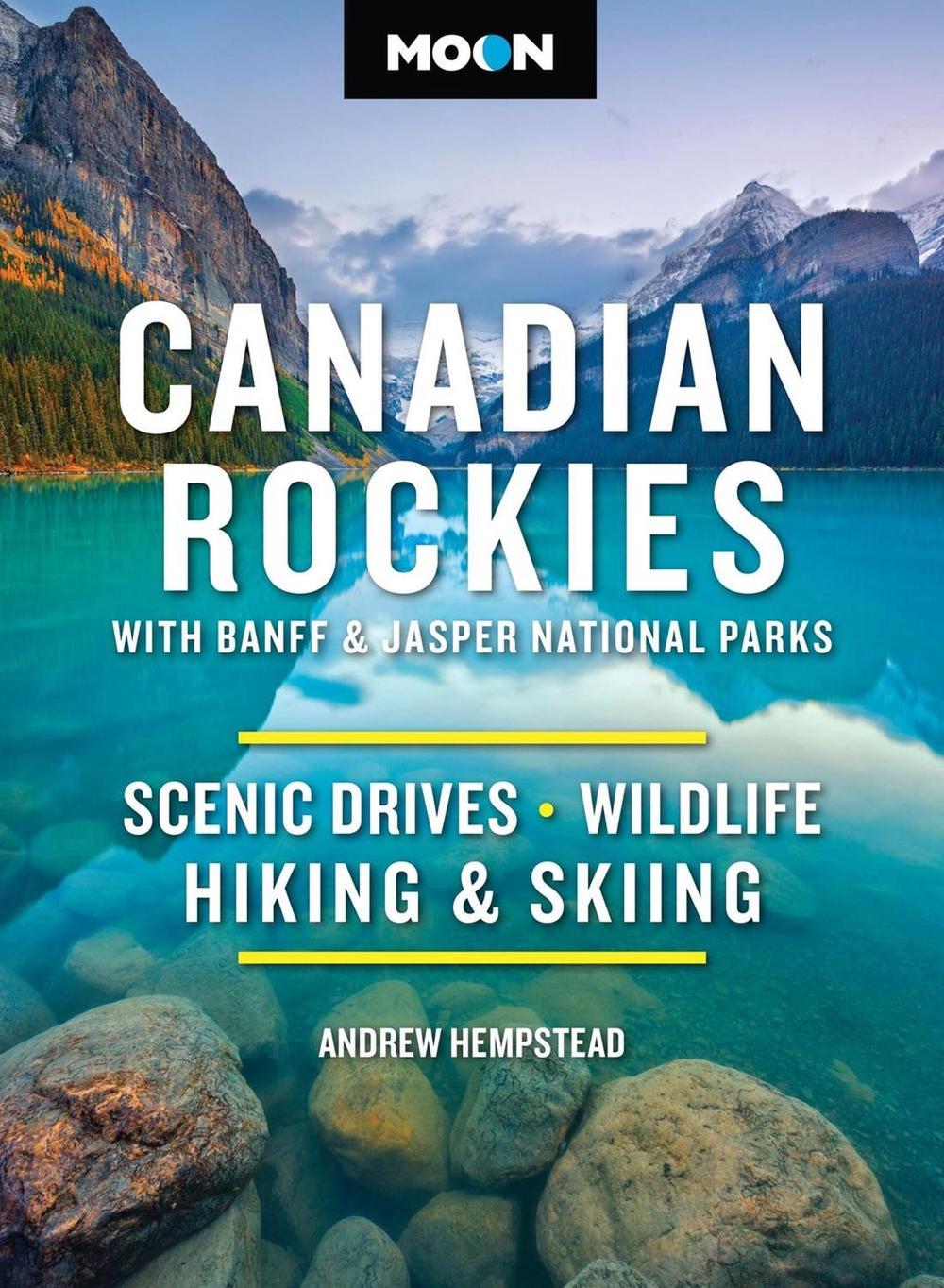 Moon Canadian Rockies: With Banff & Jasper National Parks (Twelth Edition) by Andrew Hempstead - ISBN: 9798886471380