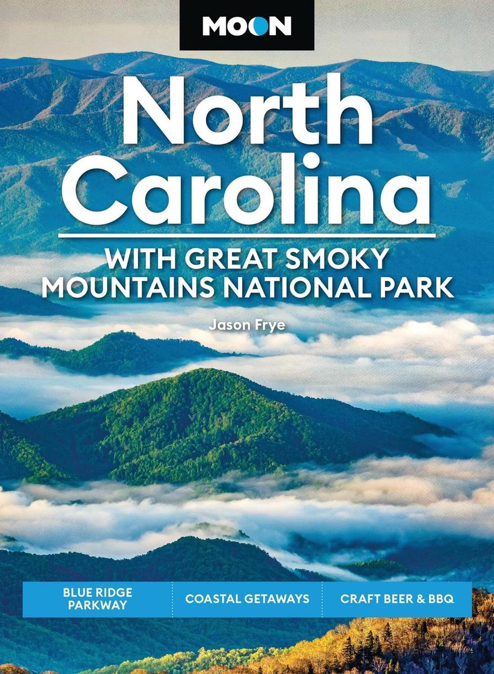 Moon North Carolina: With Great Smoky Mountains National Park (Ninth Edition) by Jason Frye - ISBN: 9798886471465