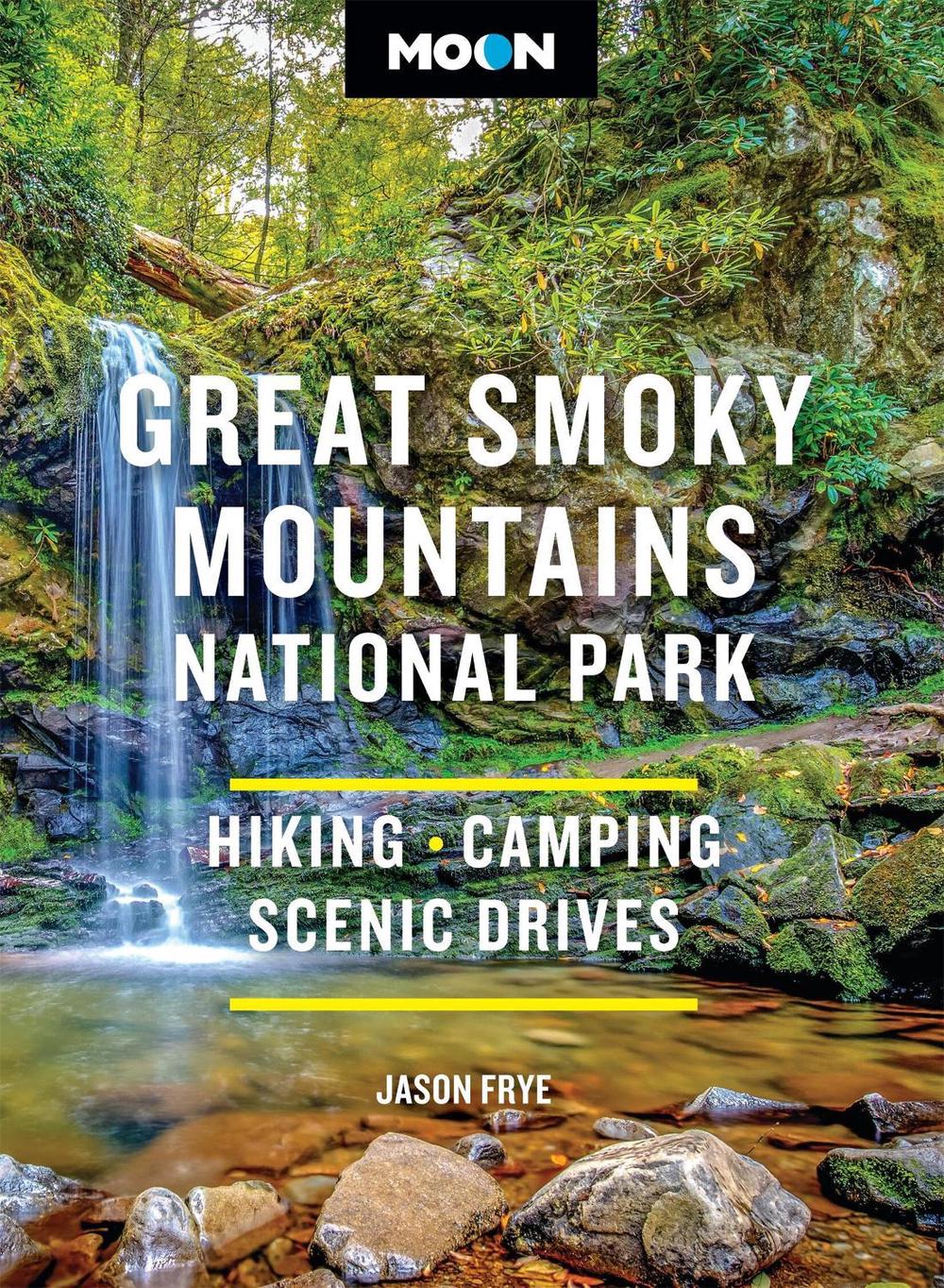 Moon Great Smoky Mountains National Park (Fourth Edition) by Jason Frye - ISBN: 9798886471526