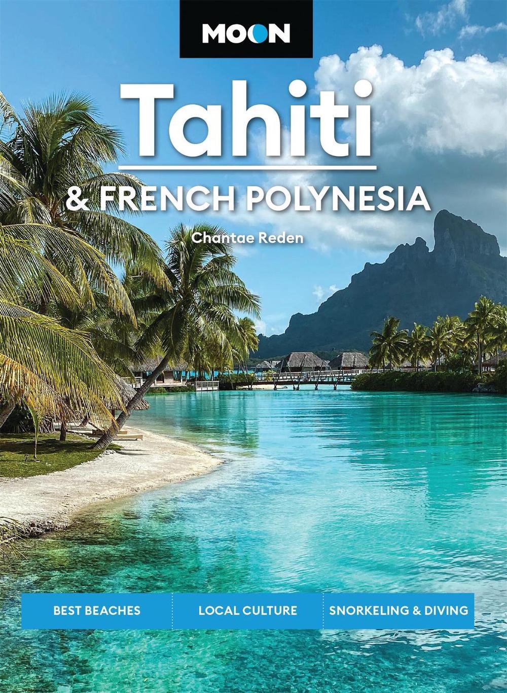 Moon Tahiti & French Polynesia (Second Edition) by Chantae Reden - ISBN: 9798886471588