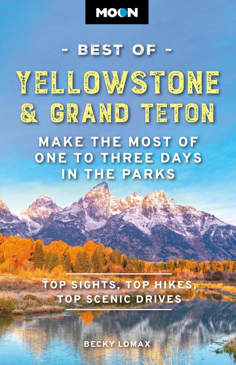 Moon Best of Yellowstone & Grand Teton (Third Edition) by Becky Lomax - ISBN: 9798886471625
