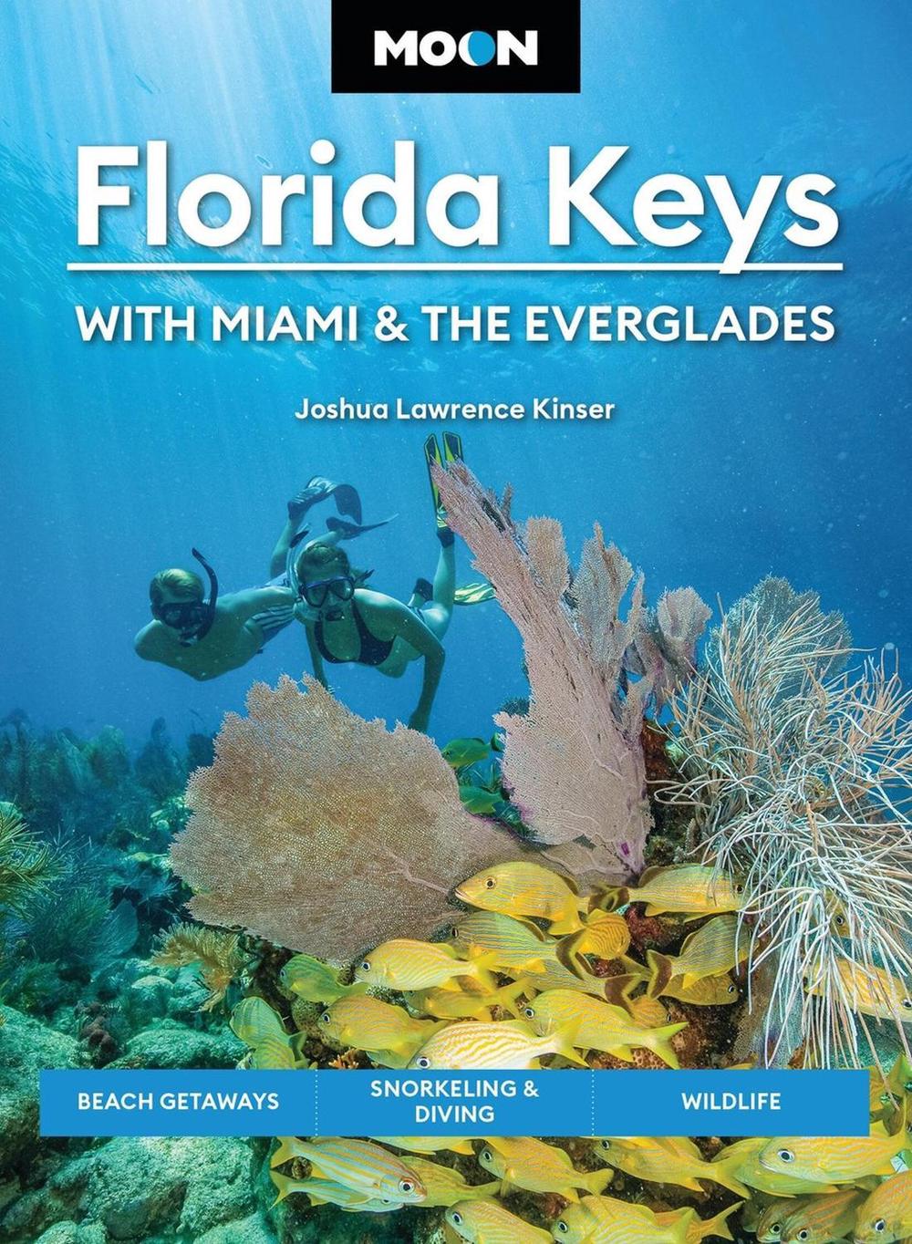 Moon Florida Keys: With Miami & the Everglades (Sixth Edition) by Joshua Lawrence Kinser - ISBN: 9798886471779
