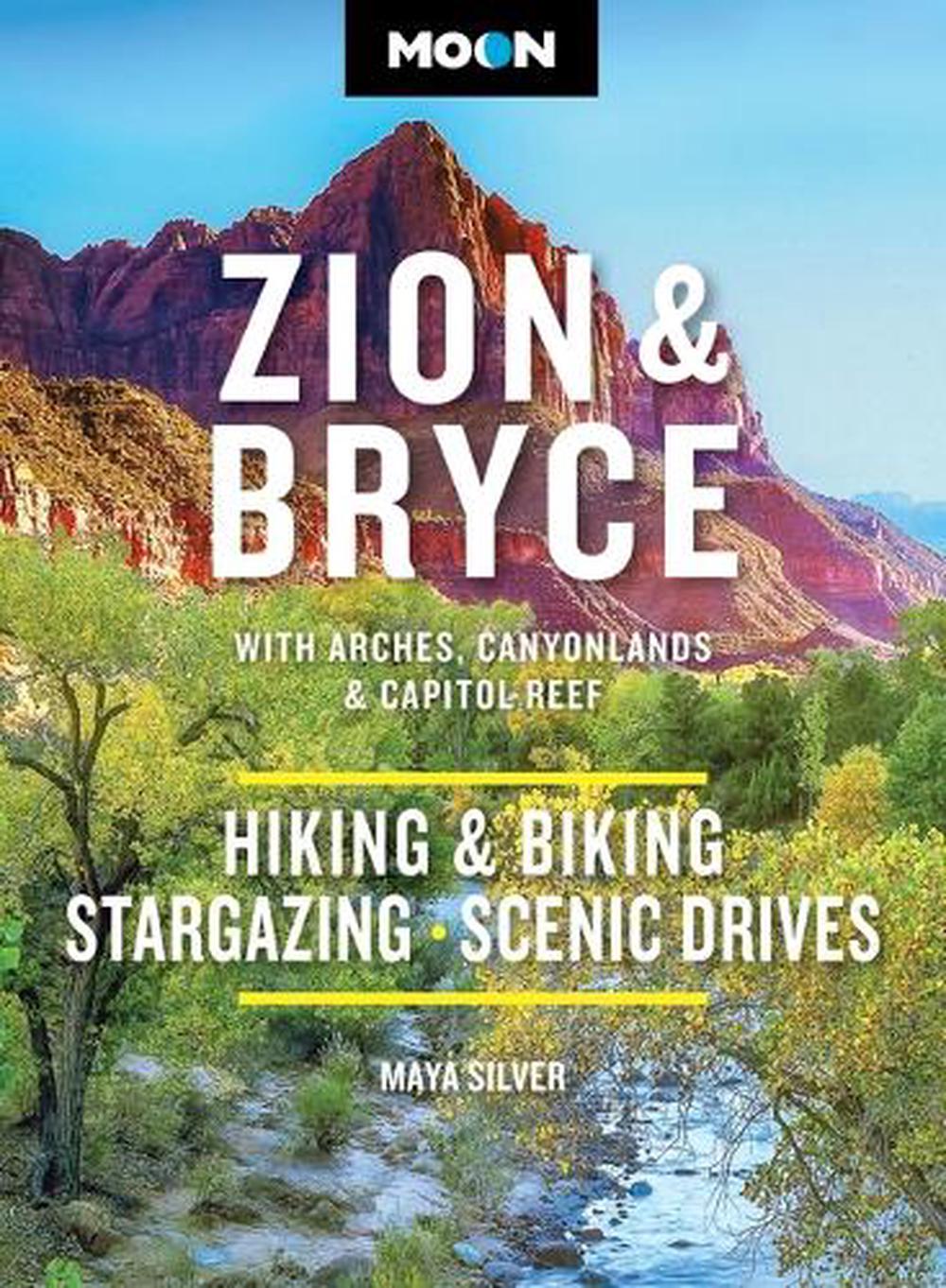 Moon Zion & Bryce: With Arches, Canyonlands & Capitol Reef by Maya Silver - ISBN: 9798886471908