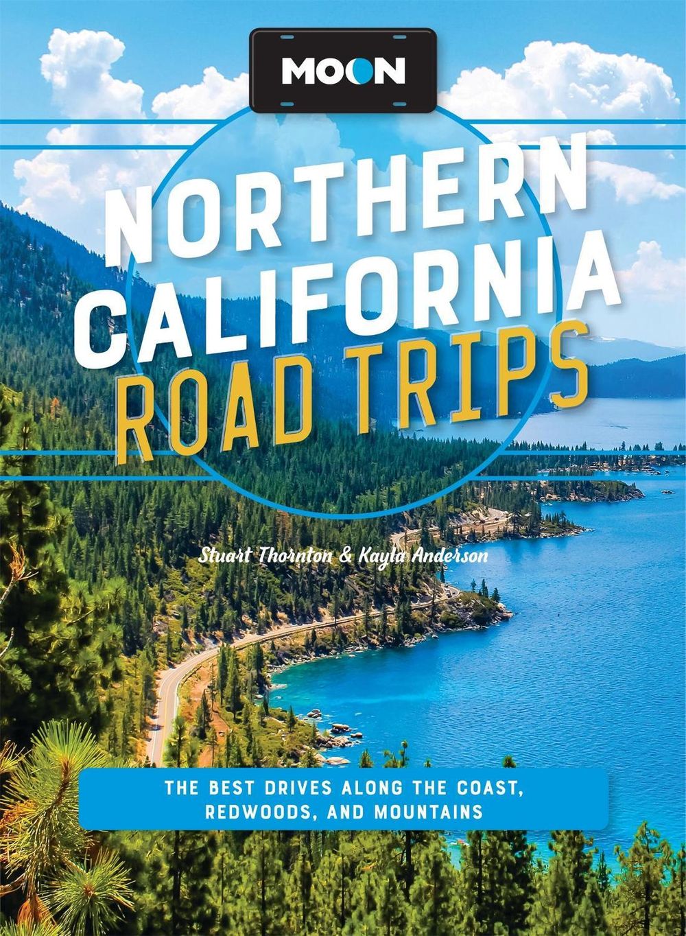 Moon Northern California Road Trips (Third Edition) by Kayla Anderson - ISBN: 9798886472349