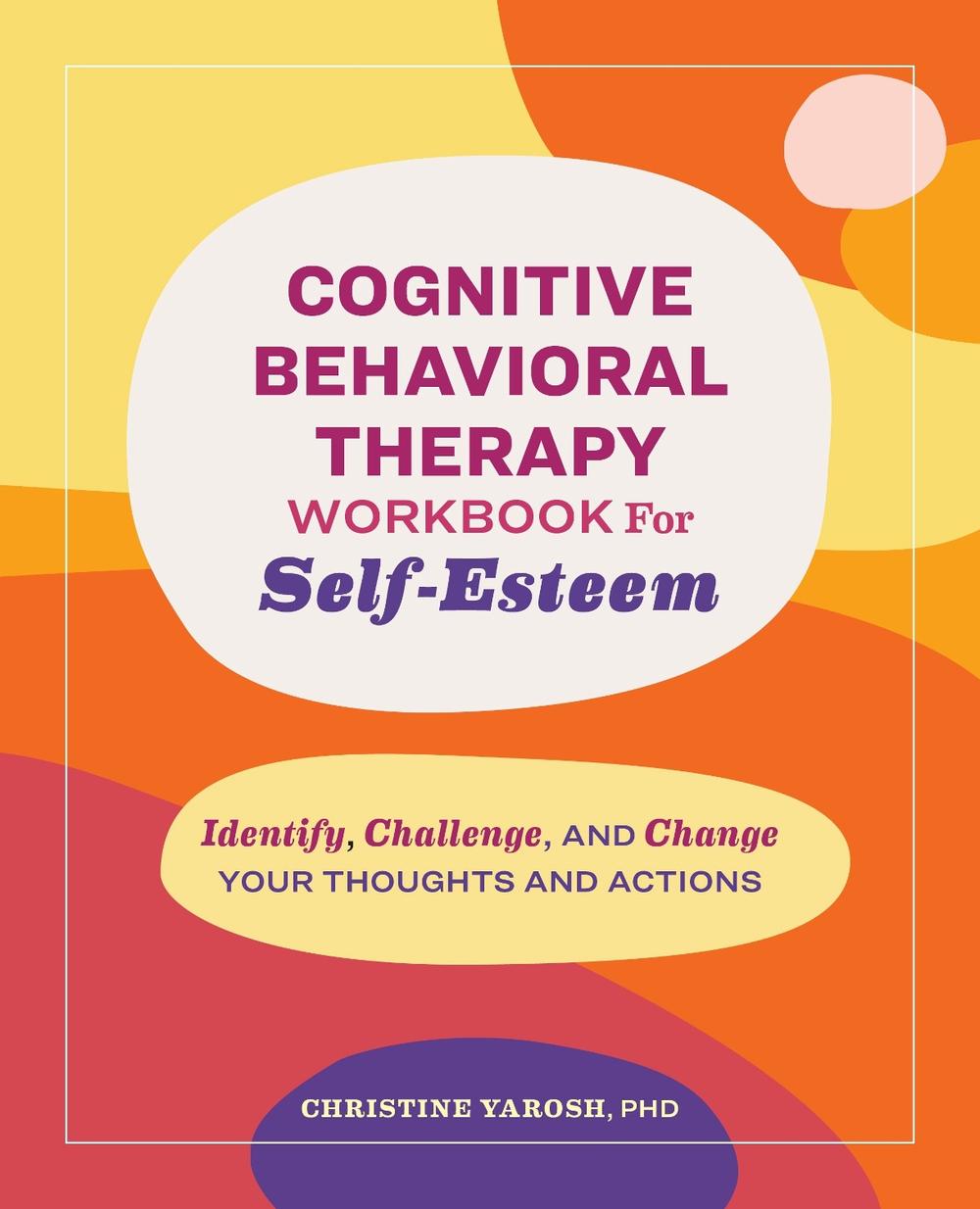 Cognitive Behavioral Therapy Workbook for Self-Esteem, 9798886509212