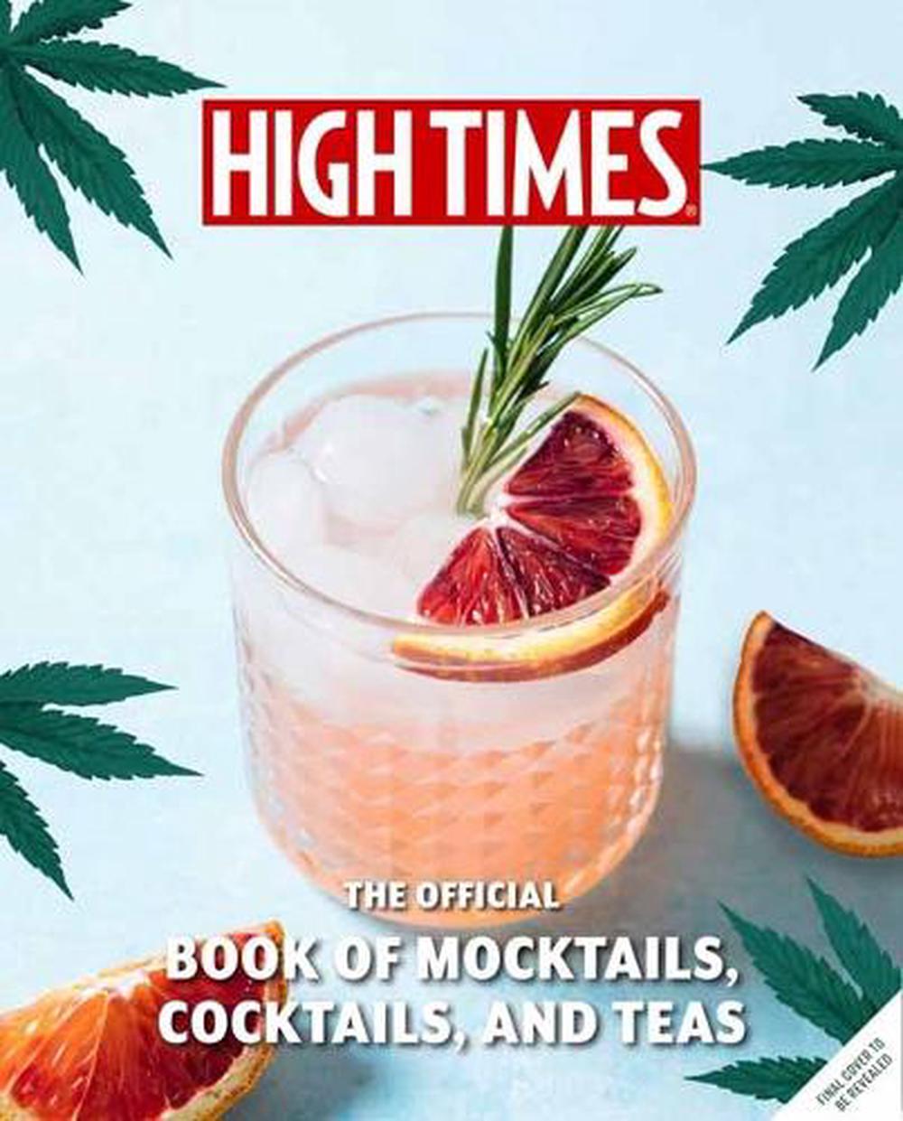High Times: The Official Book of Cannabis Cocktails, Mocktails, and High Teas by Jamie Evans - ISBN: 9798886633795