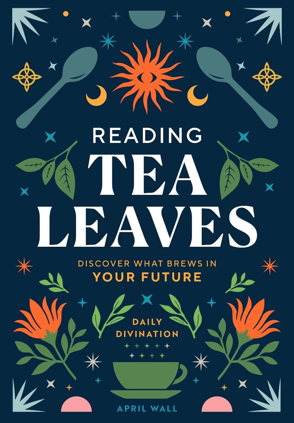 Reading Tea Leaves by April Wall - ISBN: 9798886740073