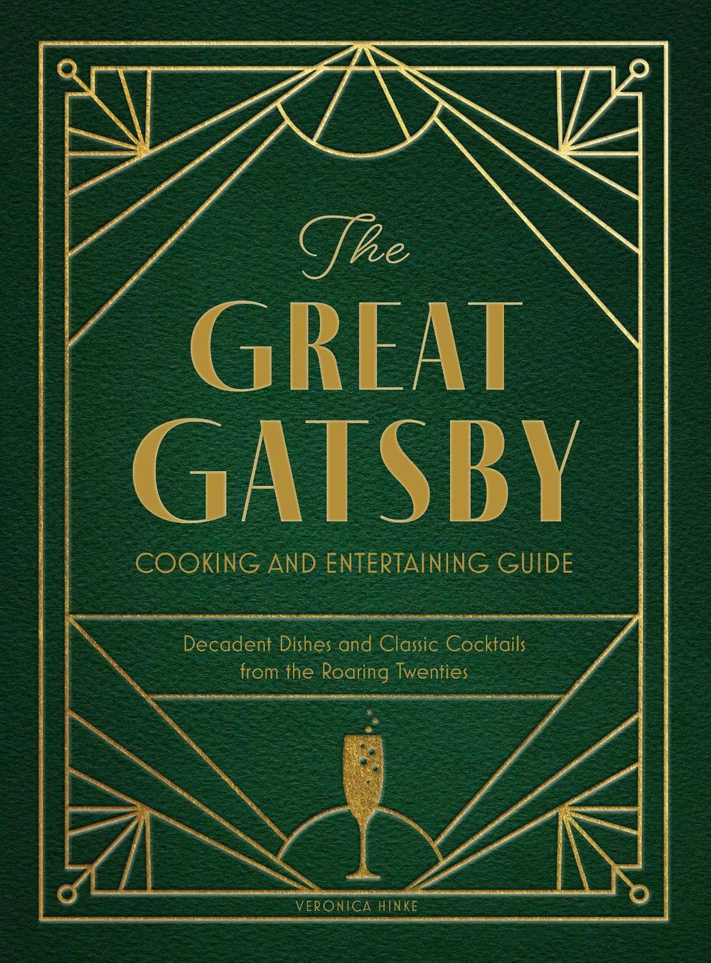 The Great Gatsby Cooking and Entertaining Guide by Veronica Hinke - ISBN: 9798886741414