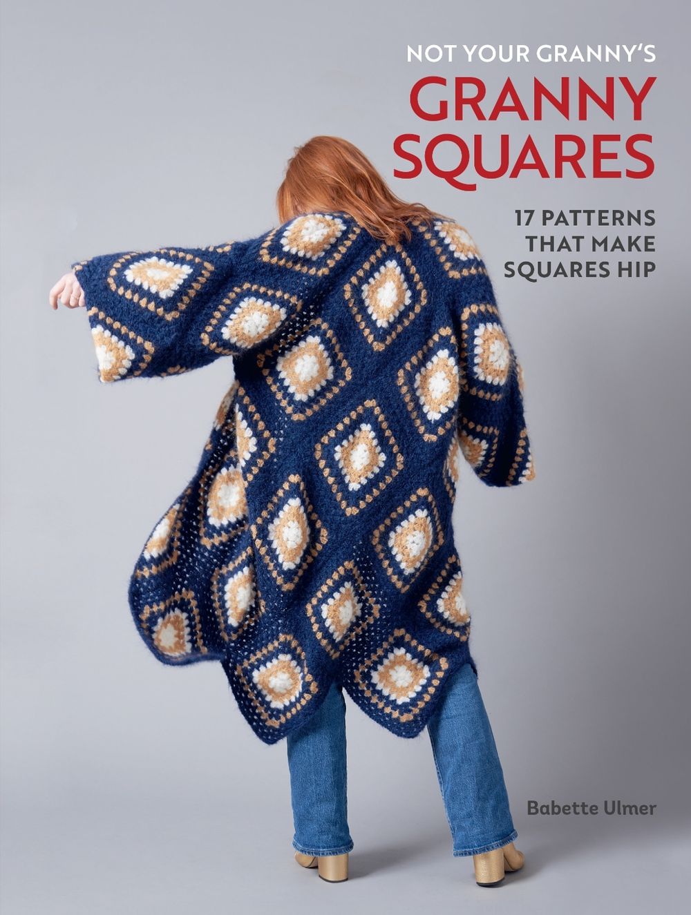 Not Your Granny's Granny Squares by Babette Ulmer - ISBN: 9798886742015