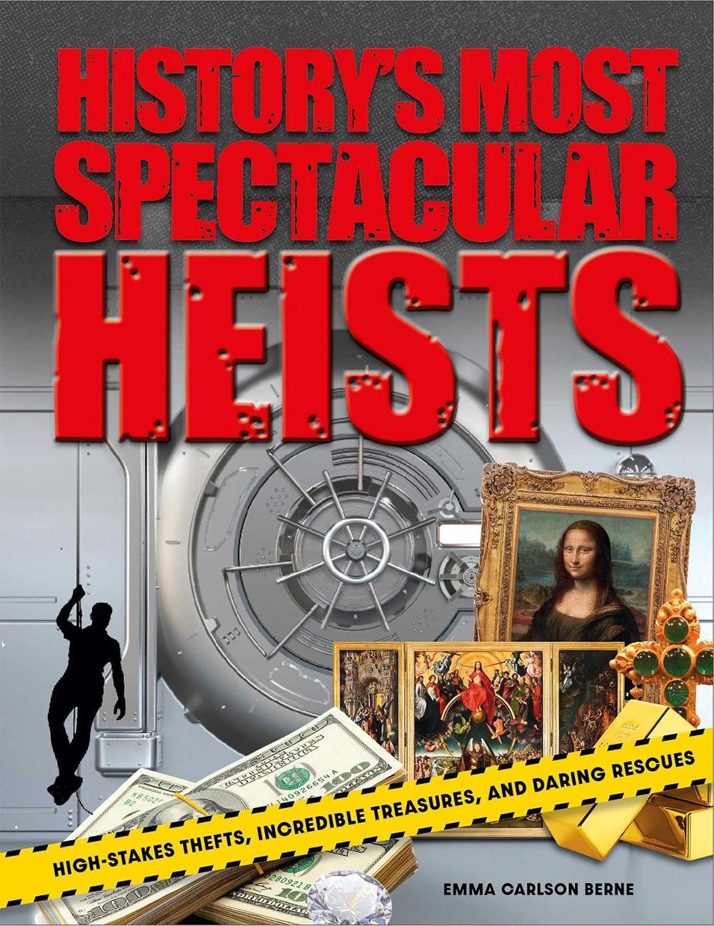 History's Most Spectacular Heists by Emma Carlson Berne - ISBN: 9798886742541