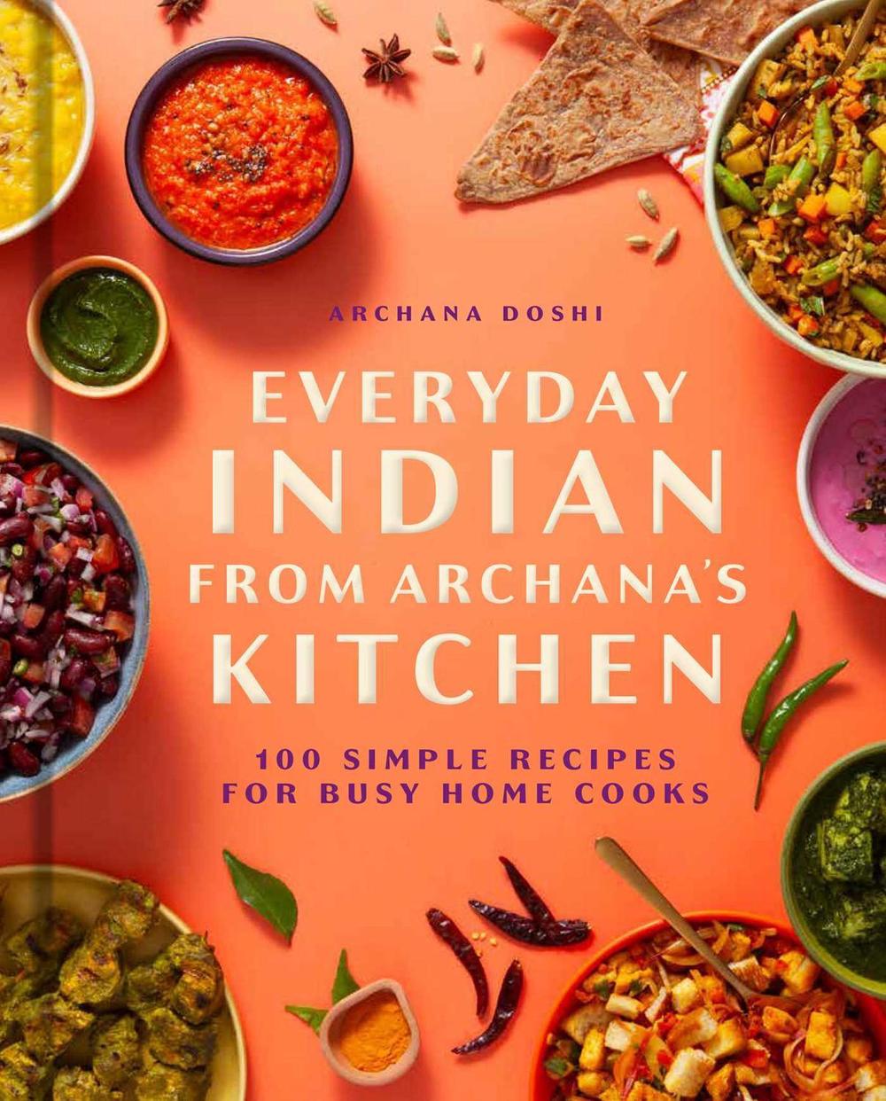 Everyday Indian from Archana's Kitchen by Archana Doshi - ISBN: 9798886742862