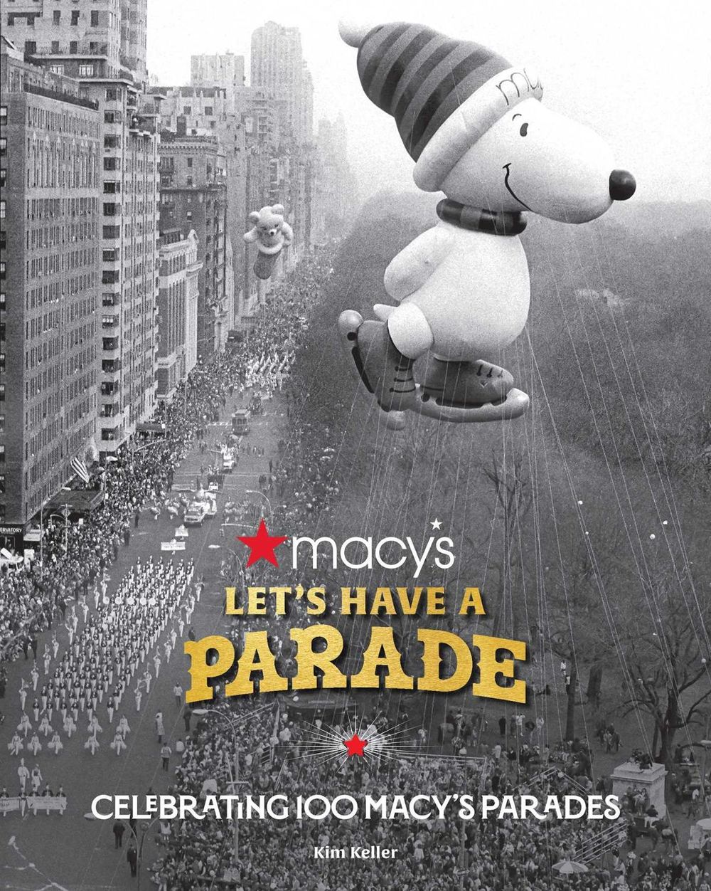 Let's Have a Parade: Celebrating 100 Macy's Parades by Kim Keller - ISBN: 9798886742947
