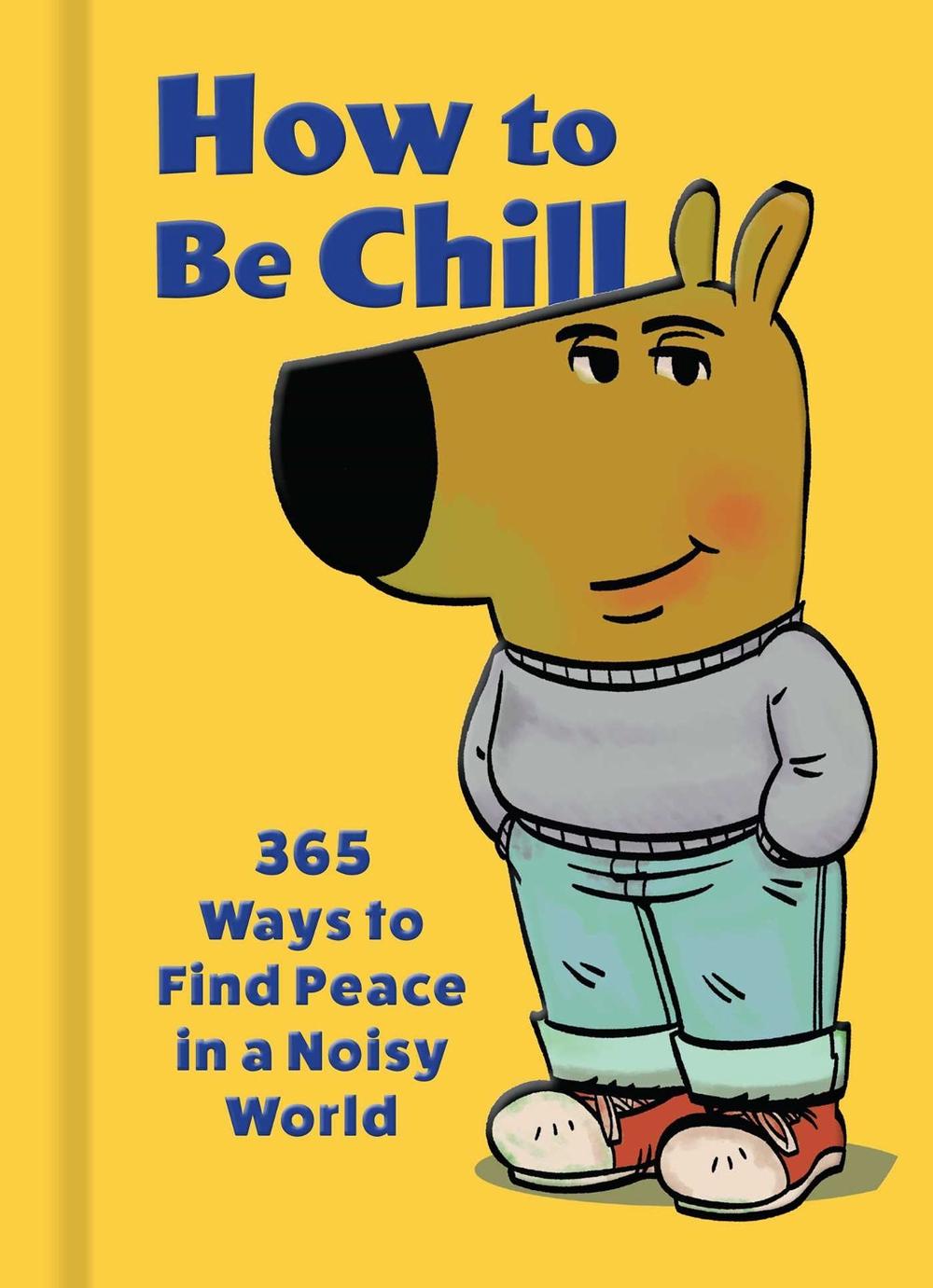 How to Be Chill by Weldon Owen - ISBN: 9798886743944