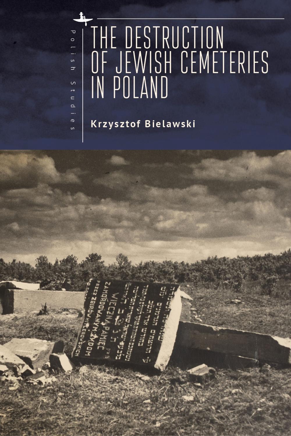 The Destruction of Jewish Cemeteries in Poland, 9798887196107