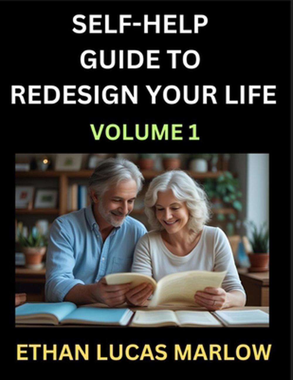 Self-help Guide to Redesign Your Life (Part 1) by Ethan Lucas Marlow - ISBN: 9798887232881