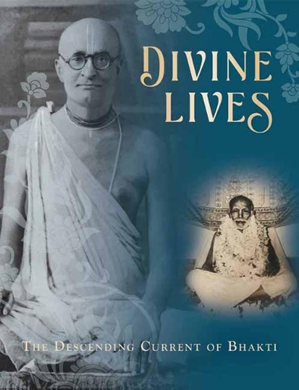 Divine Lives : The Descending Current of Bhakti , 9798887621050