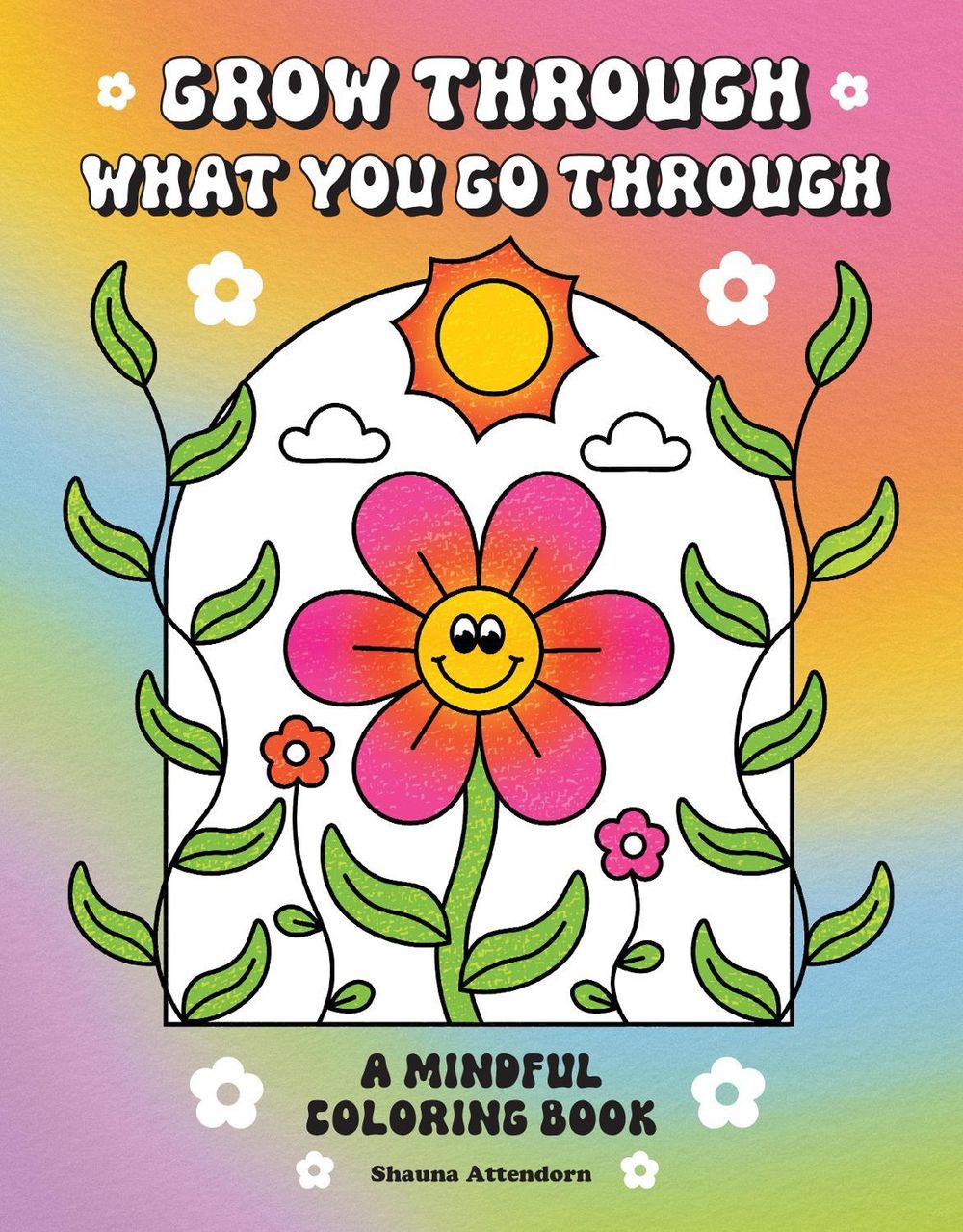 Grow Through What You Go Through by Shauna Attendorn - ISBN: 9798887621180