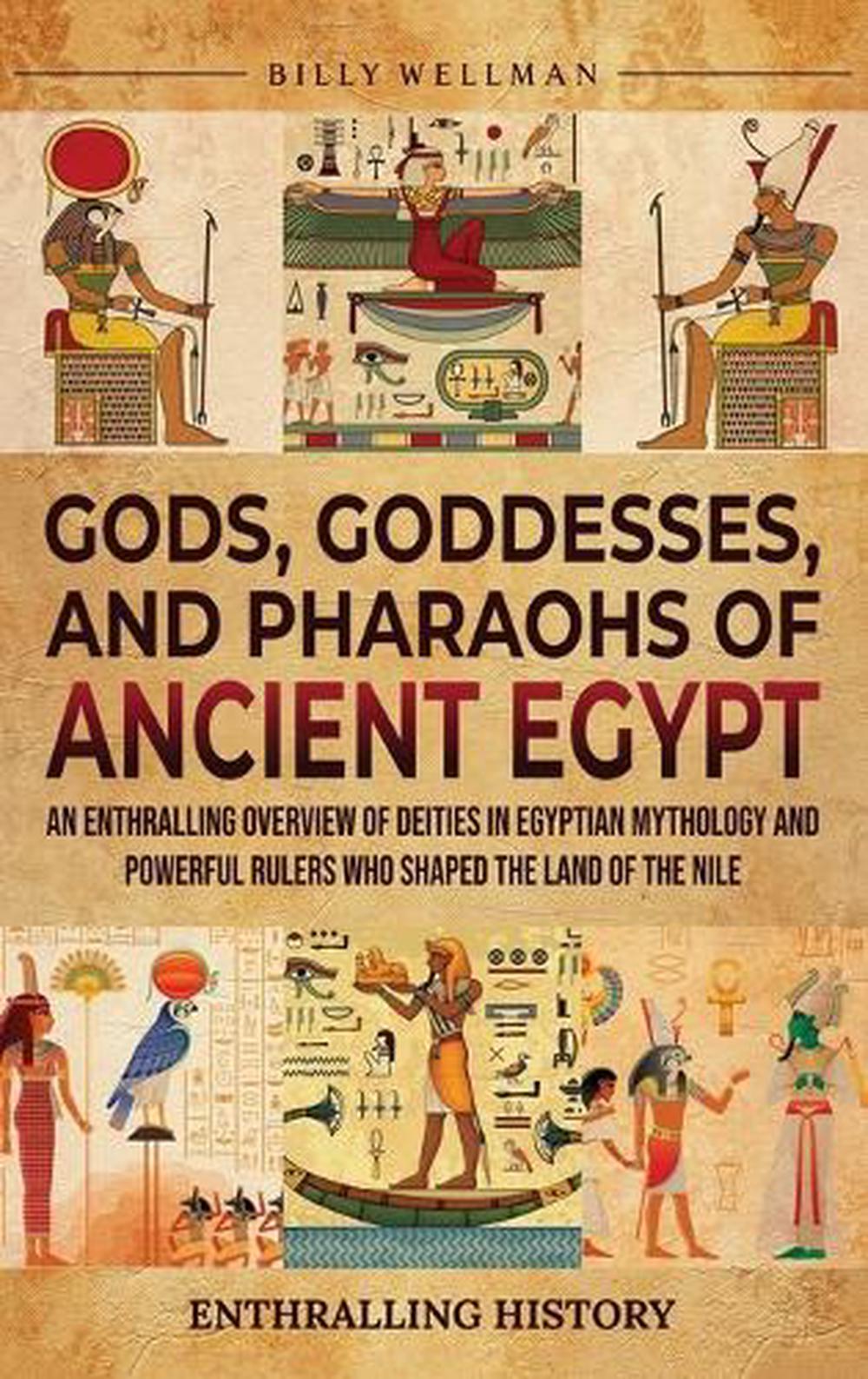 Gods, Goddesses, and Pharaohs of Ancient Egypt by Billy Wellman ...
