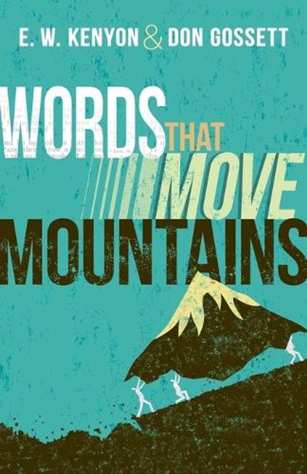 Words That Move Mountains by E.W. Kenyon - ISBN: 9798887690148