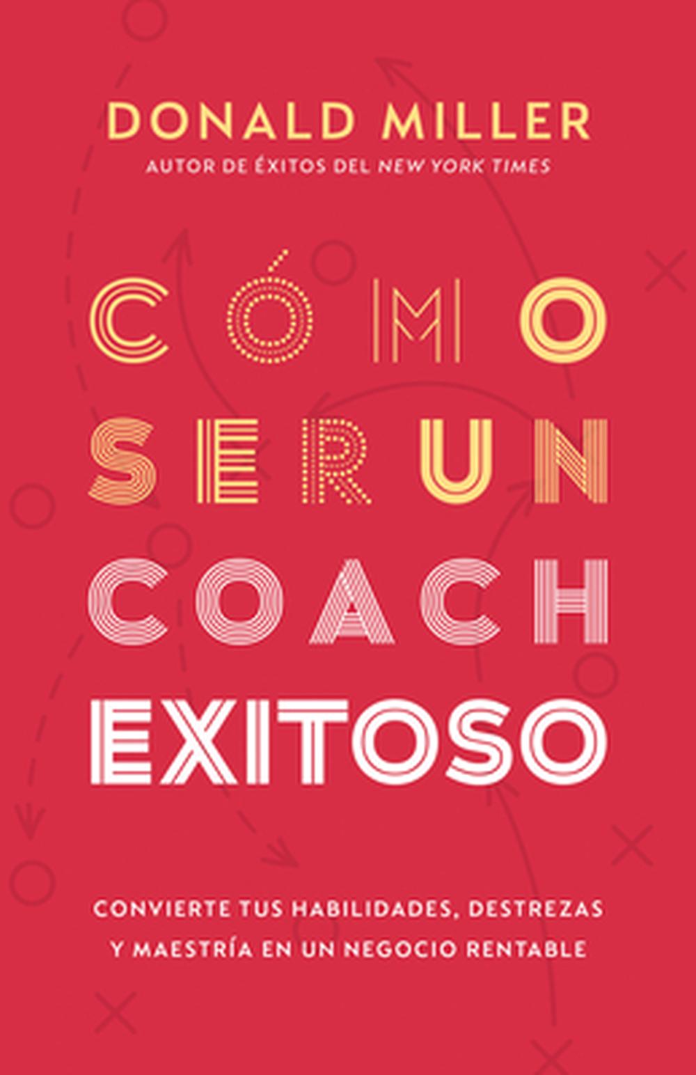 Cómo Ser Un Coach Exitoso, 9798887692913